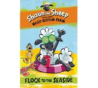 Shaun the Sheep: Flock to the Seaside (Shaun the Sheep - Tales from Mossy Bottom Farm)