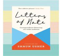 Shaun Usher Letters of Note: Correspondence Deserving of a Wider Audience Shaun Usher Multicolor