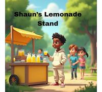 Shaun's Lemonade Stand: Shaun's Lemonade Stand- A Sweet Story of Big Dreams and Bright Ideas