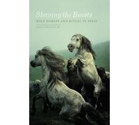 Shaving the Beasts: Wild Horses and Ritual in Spain