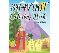 Shavuot Coloring Book For Kids: Pentecost Activity Book With 32 Illustrations: Passover, Sefirat Ha'Omer, 10 Commandments, Harvest And Celebrations