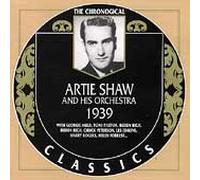 Shaw, Artie - 1939: THE CHRONOGICAL CLASSICS
