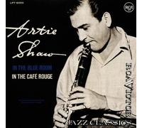 Shaw,Artie - In the Blue Room/Cafe Rouge