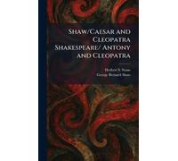 Shaw/Caesar and Cleopatra Shakespeare/ Antony and Cleopatra