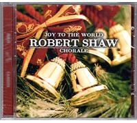 Shaw, Robert Chorale - Joy to the World