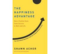The Happiness Advantage: How a Positive Brain Fuels Success in Work and Life