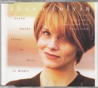 Shawn Colvin - Every Little Thing He Does Is Magic - Shawn Colvin CDS
