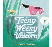 Shawn Harris Teeny-Weeny Unicorn Hardback Book Shawn Harris Multicolor