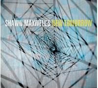 Shawn Maxwell - Shawn Maxwell's New Tomorrow