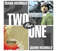 Shawn Mcdonald - 2 For 1 - Ripen/Live From Seattle