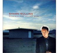 Shawn Mullins - Beneath the Velvet Sun