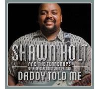 Shawn & The Teardrops Holt - Daddy Told Me