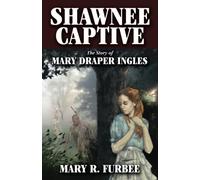 Shawnee Captive: The Story of Mary Draper Ingles