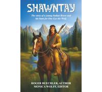 Shawntay: The Story of a Young Indian Brave and His Hunt for One Eye the Wolf: 3 (Silver King Wild Horse of the Rockies series)