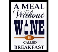 Shawprint A MEAL WITHOUT WINE IS CALLED BREAKFAST RETRO METAL TIN WALL PLAQUE SIGN NOVELTY GIFT Home bar kitchen shed man cave (150MM X 200MM 8" x 6")