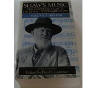 Shaw's Music: 1893-1950 v. 3: The Complete Musical Criticism of Bernard Shaw