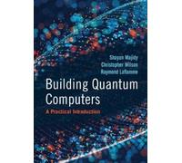 Shayan Majidy Christopher Wilson Raymond Lafl Building Quantum Compu (Hardback)