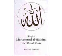 Shaykh Muhammad al-Hashimi: His Life and Works by Mokrane Guezzou (2009-08-02)
