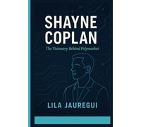 SHAYNE COPLAN: The Visionary Behind Polymarket