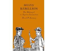 Shays' Rebellion: The Making of an Agrarian Insurrection