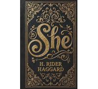 She: A Classic Fantasy of Action, Adventure, and Romance