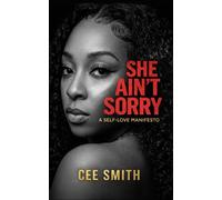 She Ain't Sorry: A Self Love Manifesto