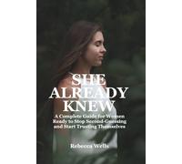 SHE ALREADY KNEW: A Complete Guide for Women Ready to Stop Second-Guessing and Start Trusting Themselves