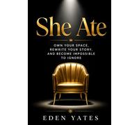 She Ate: Own Your Space, Rewrite Your Story, and Become Impossible to Ignore