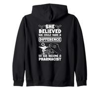 She Believed Could Make A Difference She Became Pharmacist Zip Hoodie