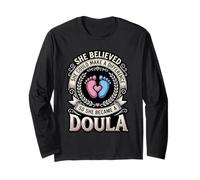 She Believed She Became A Doula Birth Advocate Long Sleeve T-Shirt