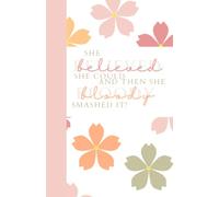 She believed she could and then she bloody smashed it!: Inspirational Quote Print pink Notebook - 8.5 X 5.5 A5 Size - 100 pages - Medium Lined ... for Writing, Notes, Doodling and Tracking