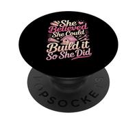 She Believed She Could Build It So She Did Quote PopSockets Adhesive PopGrip