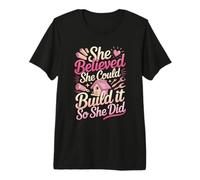 She Believed She Could Build It So She Did Quote Premium T-Shirt