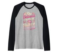 She Believed She Could Build It So She Did Quote Raglan Baseball Tee