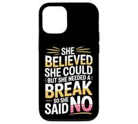 She Believed She Could But She Needed a Break - Case for iPhone 12/12 Pro