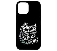 She Believed She Could But She Needed a Break - Case for iPhone 12 Pro Max