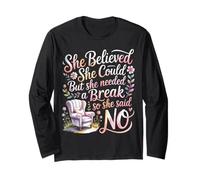 She Believed She Could But She Needed a Break - Long Sleeve T-Shirt