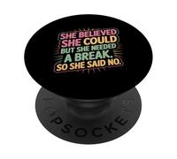 She Believed She Could But She Needed a Break - PopSockets Adhesive PopGrip