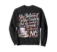 She Believed She Could But She Needed a Break - Sweatshirt