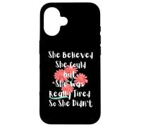 She Believed She Could But She Was Really Tired So Didn't Case for iPhone 16