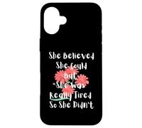 She Believed She Could But She Was Really Tired So Didn't Case for iPhone 16 Plus