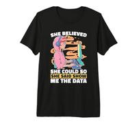 She Believed She Could So Computer Engineering Data Mining Premium T-Shirt