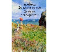 She believed she could, so she did: Claude Monet painting, inspirational quotes for women, gift for mom, daughter, aunt, grandma, friend.