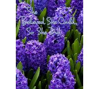 She Believed She Could, So She Did : Inspirational Quote, Beautiful Floral Design Notebook, Journal