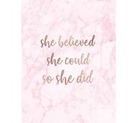 She Believed She Could So She Did: Inspirational Quote Notebook for Women and Girls - Beautiful Pink and White Marble with Rose Gold | 8.5 x 11 - 150 ... - Journal, Notebook, Diary, Composition Book)