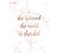 She Believed She Could So She Did: Inspirational Quote Notebook for Women and Girls - Trendy White and Gold Marble with Rose Gold Inlay | 8.5 x 11 - 150 College-ruled lined pages