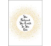 She Believed She Could So She Did : Inspirational Quotes for Women