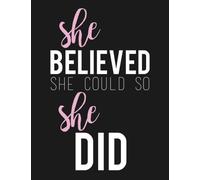 She Believed She Could So She Did: Journal, Diary & Notebook For the Everyday Girl Boss With 110 College Ruled Pages (Boss Lady Gifts)