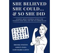 She Believed She Could & So She Did: Lessons About Inspiring Women for Students Who Spell or Type to Communicate