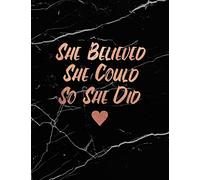 She Believed She Could So She Did: Marble and Gold | 150 College-ruled Lined Pages | 8.5 x 11 - A4 Size | Inspirational Gift for Girls (Marble and Rose Gold Inspirational Notebook for Girls)